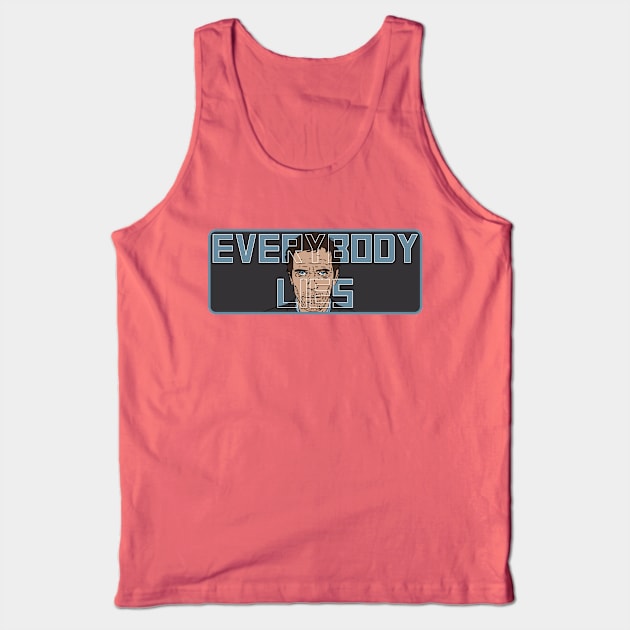 Everybody Lies Tank Top by deadEYEZ